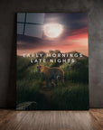 Early Mornings Late Nights